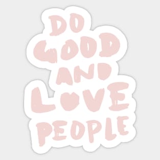 Do Good and Love People in Pink Sticker